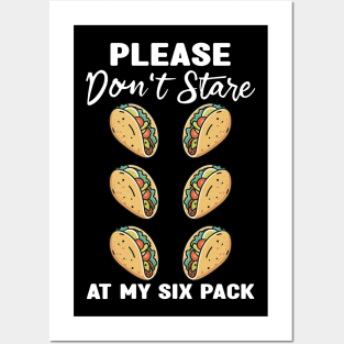 Please Dont Stare At My Six Abs and Tacos Workout Humor Posters and Art